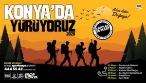 Konya'da Yürüyoruz Doğa Yürüyüşleri Nisan Ayında 6 Farklı Parkurda Başlıyor