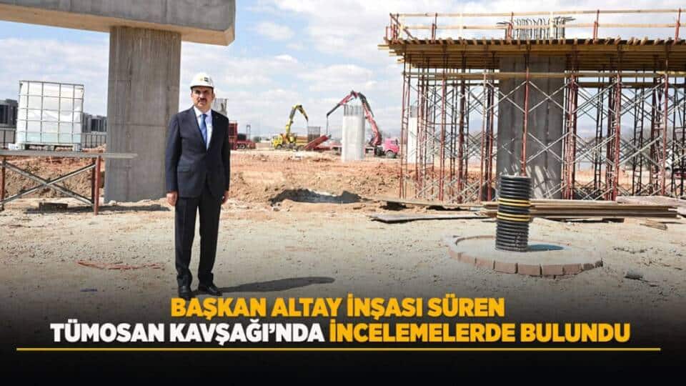 Başkan Altay, TÜMOSAN Kavşağı’ndaki Raylı Sistem ve Trafik Düzenleme Çalışmalarını Değerlendirdi