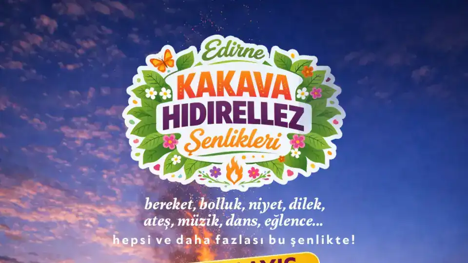 Edirne’de Kakava ve Hıdırellez Şenlikleri 5-6 Mayıs’ta Coşkulu Programla Kutlanacak