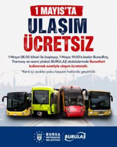 Bursa’da 1 Mayıs Emek ve Dayanışma Günü’nde Toplu Ulaşım Ücretsiz Olacak