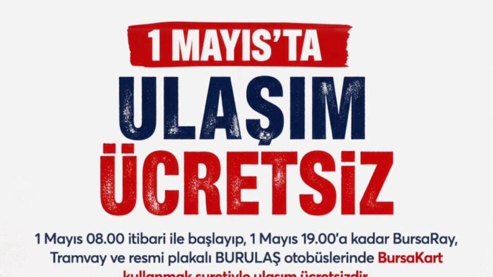 Bursa’da 1 Mayıs Emek ve Dayanışma Günü’nde Toplu Ulaşım Ücretsiz Olacak